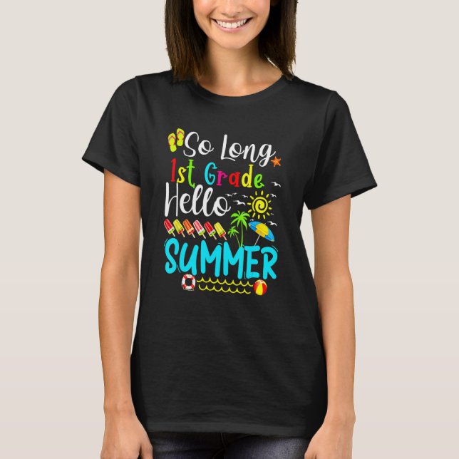 So Long 1st Grade Hello Summer Last Day Of School  T-Shirt (Front)