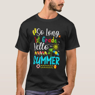 So Long 1st Grade Hello Summer Last Day Of School T-Shirt
