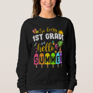 So Long 1st Grade Hello Summer Popsicle Ice Cream Sweatshirt