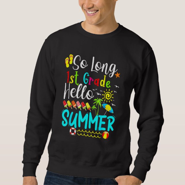 So Long 1st Grade Hello Summer Sweatshirt (Front)