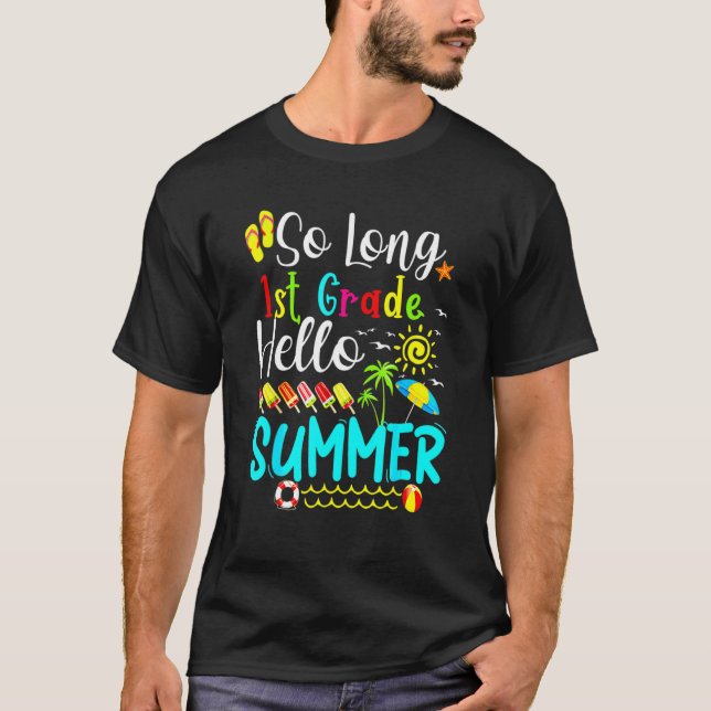 So Long 1st Grade Hello Summer T-Shirt (Front)