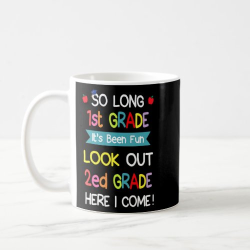 So Long 1st Grade Look Out 2nd Grade Here I Come G Coffee Mug