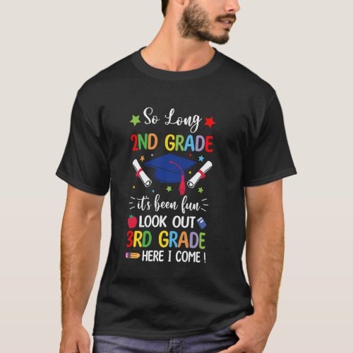 So Long 2nd Grade Graduation 3rd Grade Here I Come T-Shirt