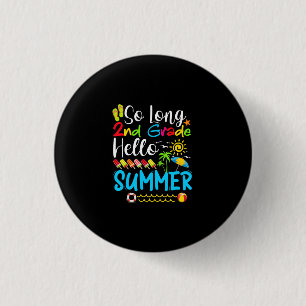 So Long 2nd Grade Hello Summer Last Day Of School. Button