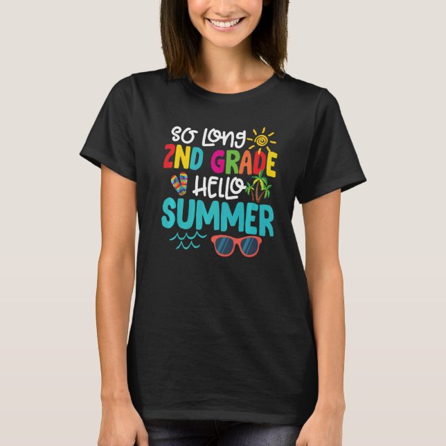So Long 2nd Grade Hello Summer Teacher Studen T-Shirt (Front)