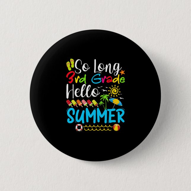 So Long 3rd Grade Hello Summer Last Day Of School. Button (Front)