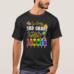 So Long 3rd Grade Hello Summer Popsicle Ice Cream  T-Shirt