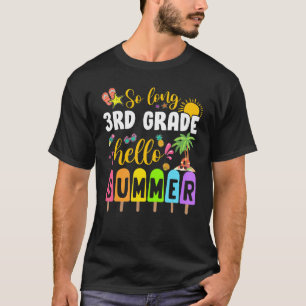 So Long 3rd Grade Hello Summer Popsicle Ice Cream  T-Shirt