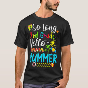 So Long 3rd Grade Hello Summer Teacher Student Kid T-Shirt