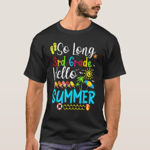 So Long 3rd Grade Hello Summer Teacher Student Kid T-Shirt