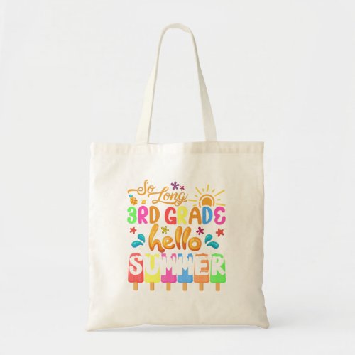 So Long 3rd Grade Hello Summer Time Last Day Of Sc Tote Bag