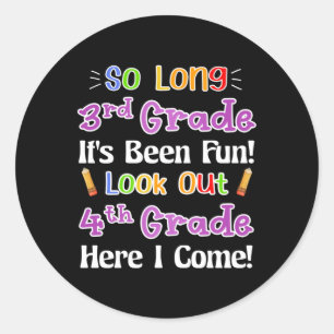 So Long 3rd Grade It's Been Fun Look Out 4th Grade Classic Round Sticker
