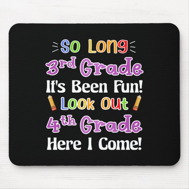 So Long 3rd Grade It's Been Fun Look Out 4th Grade Mouse Pad (Front)