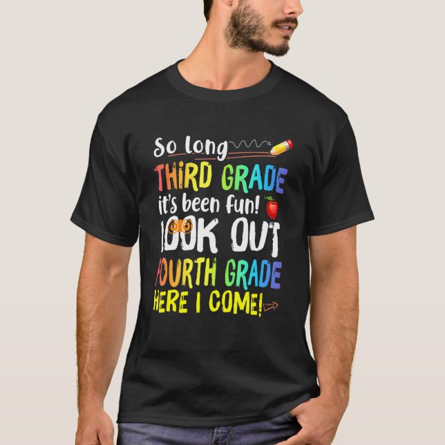So Long 3rd Grade Look Out 4th Grade Here I Come 6 T-Shirt (Front)