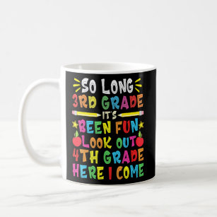 So Long 3rd Grade Look Out 4th Grade Here I Come  Coffee Mug