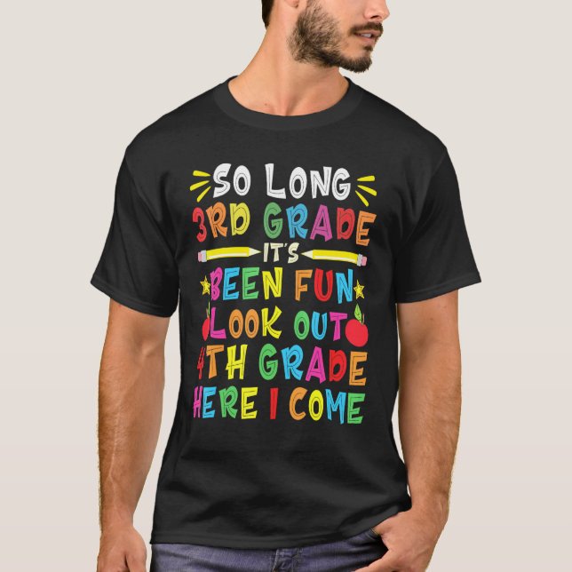 So Long 3rd Grade Look Out 4th Grade Here I Come T-Shirt (Front)