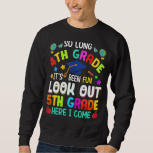 So Long 4th Grade 5th Grade Here I Come Graduation Sweatshirt