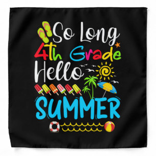 So Long 4th Grade Hello Summer Last Day Of School. Bandana
