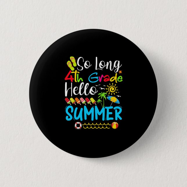 So Long 4th Grade Hello Summer Last Day Of School. Button (Front)