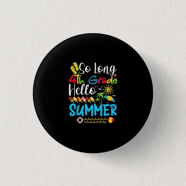 So Long 4th Grade Hello Summer Last Day Of School. Button (Front)