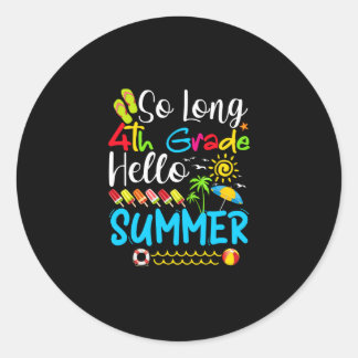 So Long 4th Grade Hello Summer Last Day Of School. Classic Round Sticker