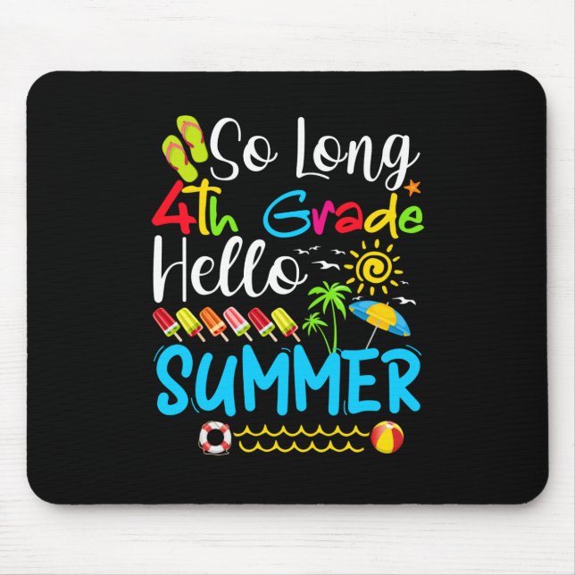 So Long 4th Grade Hello Summer Last Day Of School. Mouse Pad (Front)