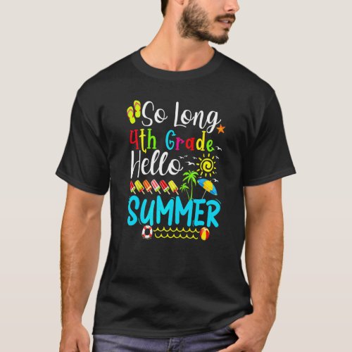 So Long 4th Grade Hello Summer Teacher Student Kid T_Shirt
