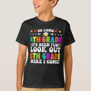 So Long 4th Grade Look Out 5th Grade Here I Come   T-Shirt