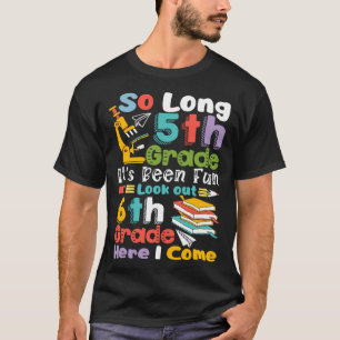 So Long 5th Grade 6th Grade Here I Come Cute Gradu T-Shirt