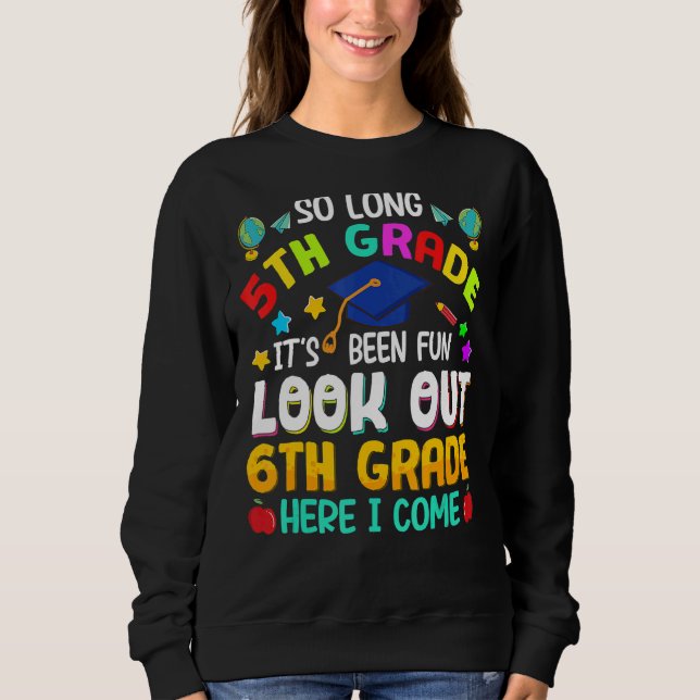 So Long 5th Grade 6th Grade Here I Come Graduation Sweatshirt (Front)