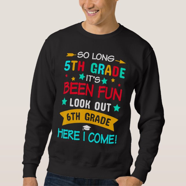 So Long 5th Grade 6th Grade Here I Come Graduation Sweatshirt (Front)