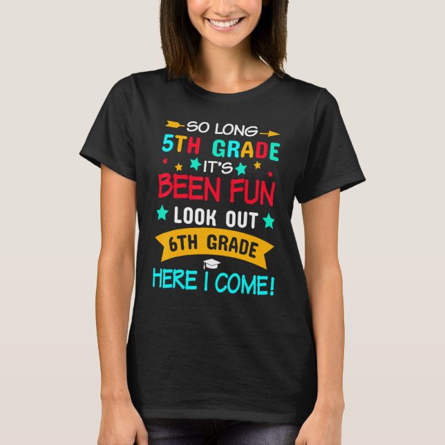 So Long 5th Grade 6th Grade Here I Come Graduation T-Shirt (Front)