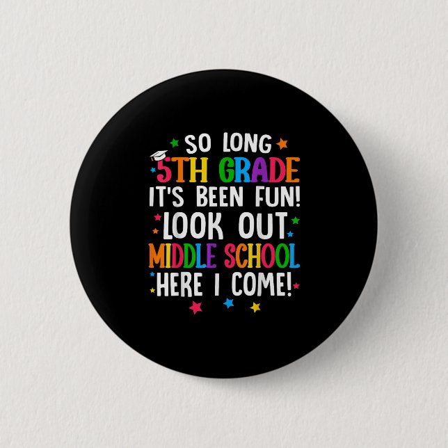 So Long 5th Grade Graduation Middle School Here I  Button (Front)