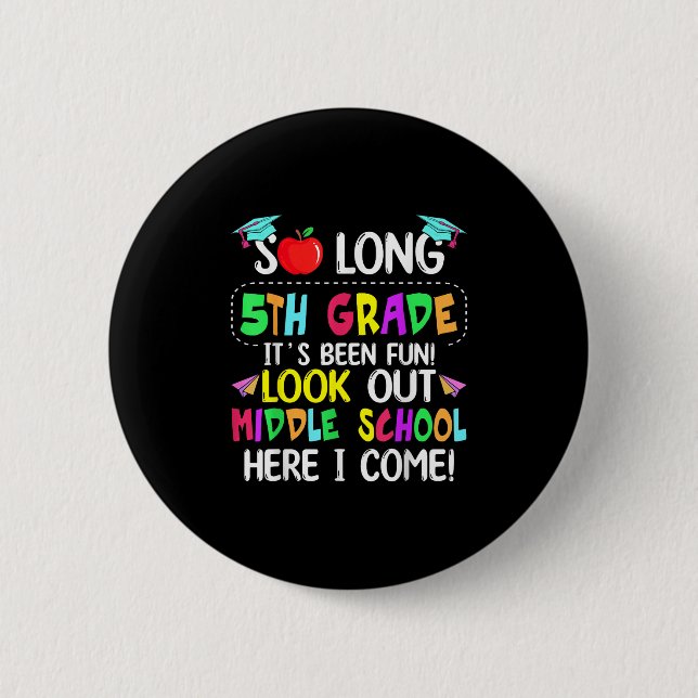 So Long 5th Grade Graduation Middle School Here I  Button (Front)