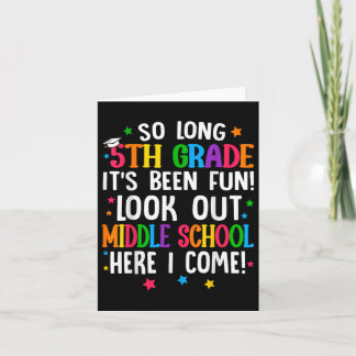 So Long 5th Grade Graduation Middle School Here I Card