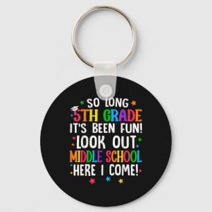 So Long 5th Grade Graduation Middle School Here I Keychain