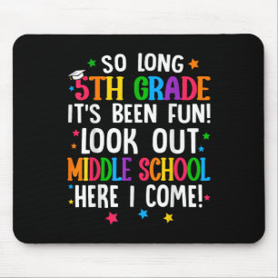 So Long 5th Grade Graduation Middle School Here I Mouse Pad