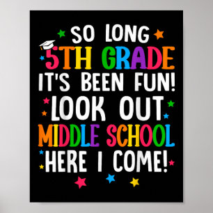 So Long 5th Grade Graduation Middle School Here I  Poster