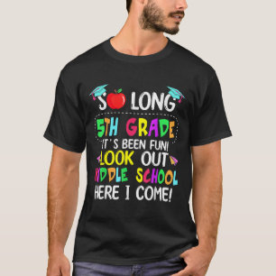So Long 5th Grade Graduation Middle School Here I T-Shirt