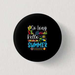 So Long 5th Grade Hello Summer Last Day Of School. Button