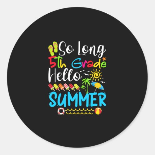 So Long 5th Grade Hello Summer Last Day Of School Classic Round Sticker