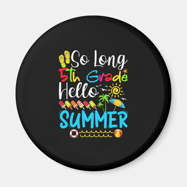 So Long 5th Grade Hello Summer Last Day Of School. Magnet (Front)