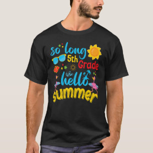 So Long 5th Grade Hello Summer Last Day Of School T-Shirt