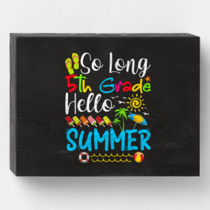 So Long 5th Grade Hello Summer Last Day Of School. Wooden Box Sign