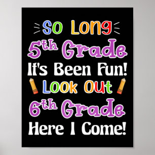 So Long 5th Grade It's Been Fun Look Out 6th Grade Poster