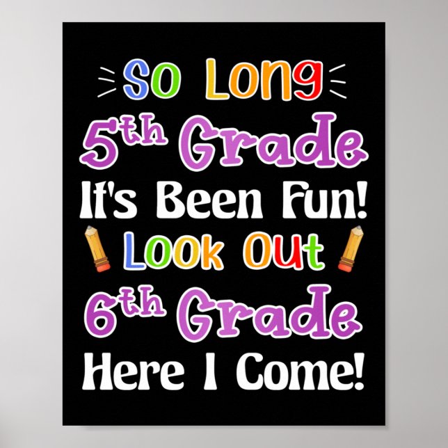 So Long 5th Grade It's Been Fun Look Out 6th Grade Poster (Front)