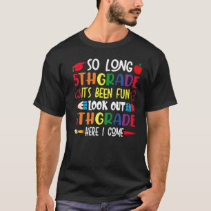 So Long 5th Grade Look Out 6th Grade Here I Come C T-Shirt