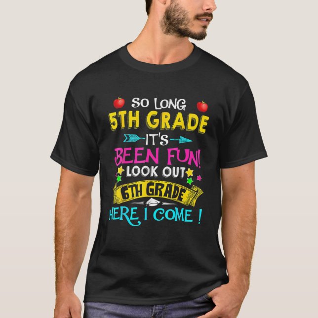 So Long 5Th Grade Look Out 6Th Grade Here I Come G T-Shirt (Front)