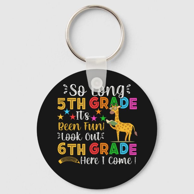 So Long 5th Grade Look Out 6th Grade Here I Come Keychain (Front)