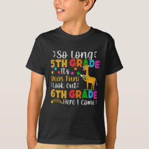 So Long 5th Grade Look Out 6th Grade Here I Come T-Shirt